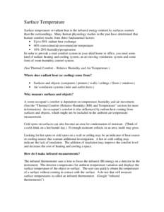 Surface Temperature Surface temperature or radiant heat is the infrared energy emitted by surfaces warmer than the surroundings. Many human physiology studies in the past have determined that human comfort results from t