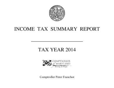 INCOME TAX SUMMARY REPORT ____________________ TAX YEAR 2014 Comptroller Peter Franchot