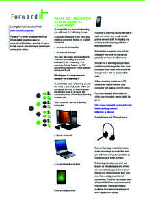 For w a r d Looking for more resources? visit: www.forwardit.sa.gov.au ForwardIT is aimed at people new to all things digital, providing easy to understand tutorials on a variety of topics