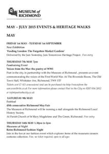 MAY – JULY 2015 EVENTS & HERITAGE WALKS MAY FRIDAY 1st MAY - TUESDAY 1st SEPTEMBER New Exhibition ‘Feeding London: The Forgotten Market Gardens’ Delivered by the Jam Yesterday, Jam Tomorrows Heritage Project. Free 