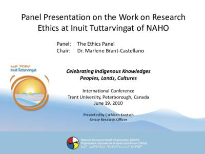 Panel Presentation on the Work on Research Ethics at Inuit Tuttarvingat of NAHO Panel: Chair:  The Ethics Panel