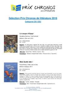 Sélection Prix Chronos de littérature 2016 Catégorie CE1/CE2 Le casque d’Opapi Géraldine Elschner, Fred Sochard, éditions L’Elan vert, 2014