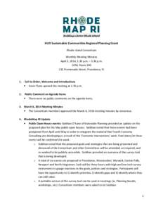HUD Sustainable Communities Regional Planning Grant Rhode Island Consortium Monthly Meeting Minutes April 3, 2014, 1:30 p.m. – 3:30 p.m. DEM, RoomPromenade Street, Providence, RI