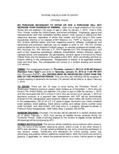 OFFICIAL RULES & HOW TO ENTER OFFICIAL RULES NO PURCHASE NECESSARY TO ENTER OR WIN. A PURCHASE WILL NOT INCREASE YOUR CHANCES OF WINNING. Open only to legal residents of the United States who are eighteen (18) years of a