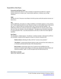 Responsibilities of Role Players Prosecution and Defense Teams Analyze evidence/documents in order to develop an argument/case either for or against Andrew Jackson as a common man. Create witness questions, a rebuttal, a