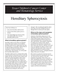Texas Childrens Cancer Center and Hematology Service Hereditary Spherocytosis This sheet will help you:  learn about hereditary spherocytosis
