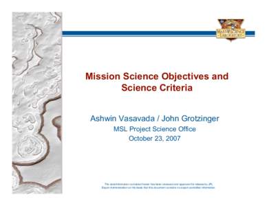 Mission Science Objectives and Science Criteria Ashwin Vasavada / John Grotzinger MSL Project Science Office October 23, 2007