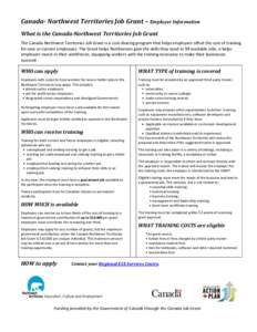 Canada- Northwest Territories Job Grant – Employer Information What is the Canada-Northwest Territories Job Grant The Canada Northwest Territories Job Grant is a cost-sharing program that helps employers offset the cos