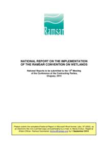 NATIONAL REPORT ON THE IMPLEMENTATION OF THE RAMSAR CONVENTION ON WETLANDS National Reports to be submitted to the 12th Meeting of the Conference of the Contracting Parties, Uruguay, 2015