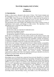 Knowledge mapping study in Sudan Chapter 1 Introduction 1.1 Introduction Sudan is a big country, allocated in the centre of Africa. The Current estimates put the population at excess of 33.3 with annual growth rate estim