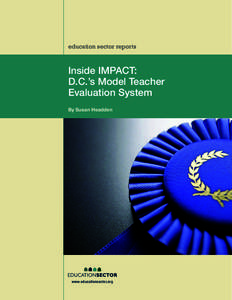 education sector reports  Inside IMPACT: D.C.’s Model Teacher Evaluation System By Susan Headden