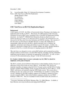 December 5, 2006 To: Lucia Snowhill, Chair, UC Collection Development Committee From: CDC Task Force on RLF De-Duplication Martha Ramirez, Chair Ivy Anderson