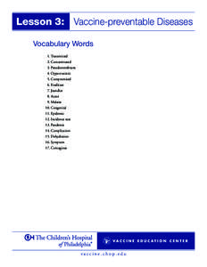 Lesson 3: Vaccine-preventable Diseases Vocabulary Words 1. Transmitted 2. Contaminated 3. Pseudomembrane 4. Opportunistic