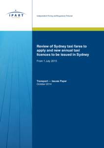 Independent Pricing and Regulatory Tribunal  Review of Sydney taxi fares to apply and new annual taxi licences to be issued in Sydney From 1 July 2015