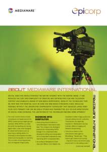 ABOUT MEDIAWARE INTERNATIONAL REDUCED THE COST AND COMPLEXITY OF CREATING AND DISTRIBUTING FILM AND TELEVISION CONTENT AND ENABLED A RANGE OF NEW MEDIA EXPERIENCES. NONE OF THE TECHNOLOGY THAT WE NOW TAKE FOR GRANTED, SU