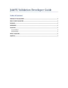 JideFX Validation Developer Guide Table of Contents PURPOSE OF THIS DOCUMENT ................................................................................................................. 2 WHAT IS JIDEFX VALIDATION .