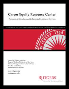 Career Equity Resource Center Professional Development & Technical Assistance Services A PROGRAM OF THE CENTER FOR WOMEN AND WORK, FUNDED BY THE NJ DEPARTMENT OF EDUCATION  Linda Houser, Ph.D.