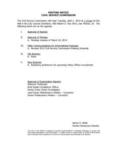 MEETING NOTICE CIVIL SERVICE COMMISSION The Civil Service Commission will meet Tuesday, April 1, 2014 at 1:15 pm at City Hall in the City Council Chambers, 400 Robert D. Ray Drive, Des Moines, IA. The following items are