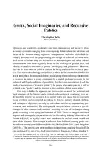 Geeks, Social Imaginaries, and Recursive Publics Christopher Kelty Rice University  Openness and scalability, modularity and trust, transparency and security; these
