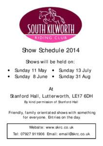 Show Schedule 2014 Shows will be held on:  Sunday 11 May  Sunday 13 July  Sunday 8 June  Sunday 31 Aug At Stanford Hall, Lutterworth, LE17 6DH