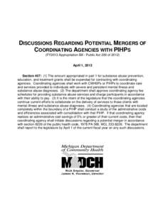 DISCUSSIONS REGARDING POTENTIAL MERGERS OF COORDINATING AGENCIES WITH PIHPS (FY2013 Appropriation Bill - Public Act 200 of[removed]April 1, 2013 Section 407: (1) The amount appropriated in part 1 for substance abuse preven