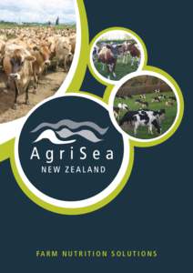 FA R M N U T R I T I O N S O L U T I O N S  Welcome to AgriSea NZ is a multi award winning, sustainable New Zealand company. We are now a second generation family owned and operated company. We have a highly skilled tea