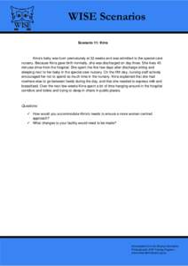 WISE Scenarios Scenario 11: Kirra Kirra’s baby was born prematurely at 32 weeks and was admitted to the special care nursery. Because Kirra gave birth normally, she was discharged on day three. She lives 45 minutes dri