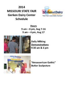 2014 MISSOURI STATE FAIR Gerken Dairy Center Schedule Hours 9 am – 8 pm, Aug 7-16