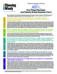 American Geriatrics Society  Five Things Physicians and Patients Should Question: Part 2 This is the second “List of Five Things ” developed by the American Geriatrics Society as a partner in the ABIM Foundation’s 