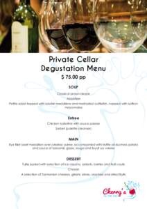 Private Cellar Degustation Menu $ 75.00 pp SOUP Classical prawn bisque Appetizer