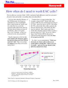 How often do I need to wash EAC cells? Not as often as you may think. EACs maintain high efficiency and low pressure drop for time period far exceeding that of media filters. Lab tests show that the efficiency of the F50