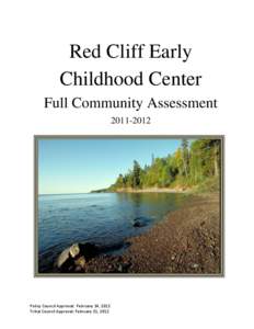Red Cliff Early Childhood Center Full Community Assessment[removed]Policy Council Approval: February 14, 2012