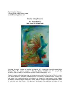 For Immediate Release: Contact White Walls – Justin Giarla  Shooting Gallery Presents: The Places We’ll Go New Works by Michael Page