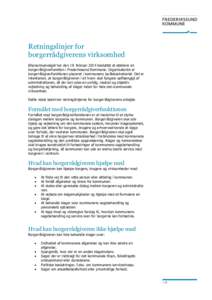 Retningslinjer for borgerrådgiverens virksomhed Økonomiudvalget har den 19. februar 2014 besluttet at etablere en borgerrådgiverfunktion i Frederikssund Kommune. Organisatorisk er borgerrådgiverfunktionen placeret i 