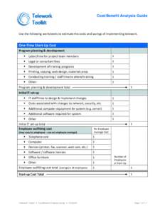 Cost/Benefit Analysis Guide  Use the following worksheets to estimate the costs and savings of implementing telework. One-Time Start-Up Cost Program planning & development