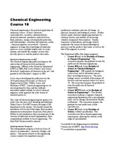 Chemical Engineering Course 10 Chemical engineering is the practical application of molecular science. In basic chemicals, semiconductors, cosmetics, pharmaceuticals, advanced materials, petroleum, medical devices,