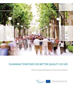 PLANNING TOGETHER FOR BETTER QUALITY OF LIFE Guide for Integrated Management of Urban Rural Interac on Part-financed by the European Union (European Regional Development Fund)
