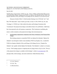 SECURITIES AND EXCHANGE COMMISSION (Release No[removed]; File No. SR-NYSEArca[removed]July 30, 2014 Self-Regulatory Organizations; NYSE Arca, Inc.; Notice of Filing and Immediate Effectiveness of Proposed Rule Change A