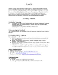 Grade Six Students in grade six develop more sophistication in understanding health issues and practicing health skills. They apply health skills and strategies to improve or maintain personal and family health. Students