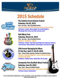 2015 Schedule The Autoline Great Atlantic Festival Saturday, Feb 28, 2015 Time: Sat noon—10p at SeaWalk Pavilion  The kick off festival for 2015 with lots of music, seafood and fun!