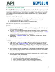 In the Newsroom: The Fairness Formula Rationale/Main Concept: Journalists face difficult decisions every day. Should a reporter use unnamed sources? What about publishing an unflattering photo of an important public lead