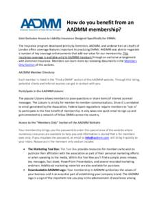 How do you benefit from an AADMM membership? Gain Exclusive Access to Liability Insurance Designed Specifically for DMMs The insurance program developed jointly by Dominion, AADMM, and underwriters at Lloyd’s of London