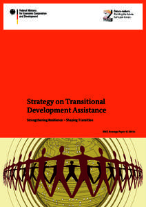 Strategy on Transitional Development Assistance Strengthening Resilience – Shaping Transition BMZ Strategy Paper 6 | 2013 e  Dirk Niebel, MdB