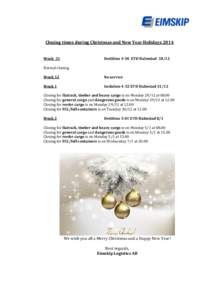 Closing times during Christmas and New Year Holidays 2014 Week 51 Dettifoss 4-50 ETD Halmstad[removed]Normal closing.