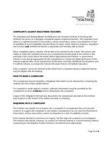 COMPLAINTS AGAINST REGISTERED TEACHERS The Education and Training Reform Act 2006 gives the Victorian Institute of Teaching (the Institute) the power to investigate complaints against registered teachers. The complaint m