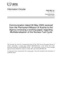 INFCIRC[removed]Communication Dated 26 May 2009 Received from the Permanent Mission of Austria to the Agency Enclosing a Working Paper Regarding Multilateralisation of the Nuclear Fuel Cycle