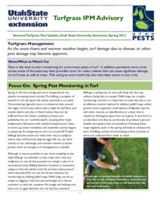 Turfgrass IPM Advisory Seasonal Turfgrass Pest Update, Utah State University Extension, Spring 2013 Turfgrass Management  As the snow thaws and warmer weather begins, turf damage due to disease or other