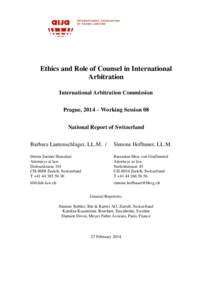 Ethics and Role of Counsel in International Arbitration International Arbitration Commission Prague, 2014 – Working Session 08 National Report of Switzerland Barbara Lautenschlager, LL.M. /