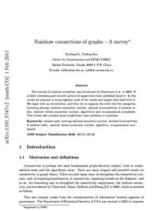 arXiv:1101.5747v2 [math.CO] 1 Feb[removed]Rainbow connections of graphs – A survey∗ Xueliang Li, Yuefang Sun Center for Combinatorics and LPMC-TJKLC Nankai University, Tianjin[removed], P.R. China