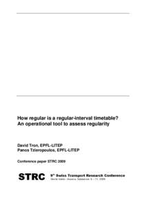 How regular is a regular-interval timetable? An operational tool to assess regularity David Tron, EPFL-LITEP Panos Tzieropoulos, EPFL-LITEP Conference paper STRC 2009